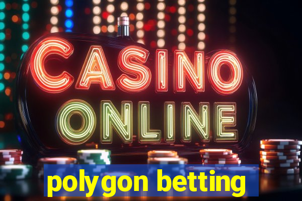 polygon betting